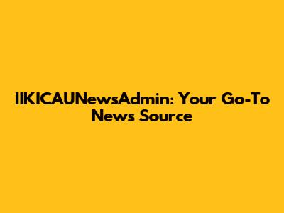 IIKICAUNewsAdmin: Your Go-To News Source