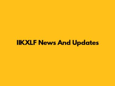 IIKXLF News And Updates
