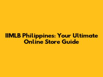 IIMLB Philippines: Your Ultimate Online Store Guide