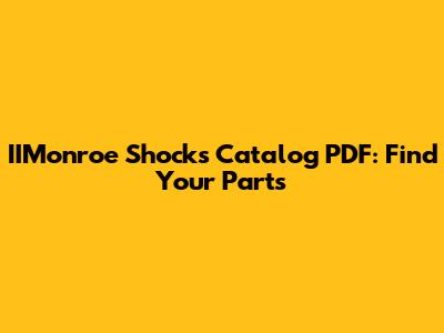 IIMonroe Shocks Catalog PDF: Find Your Parts