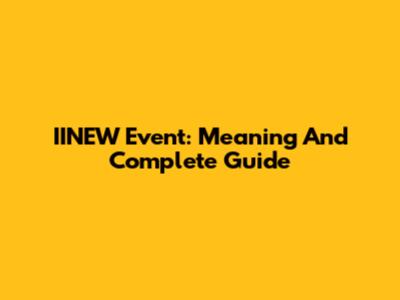 IINEW Event: Meaning And Complete Guide