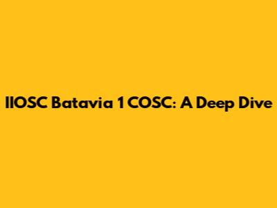 IIOSC Batavia 1 COSC: A Deep Dive