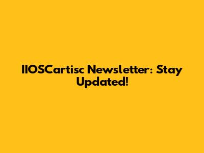 IIOSCartisc Newsletter: Stay Updated!