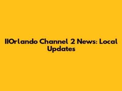 IIOrlando Channel 2 News: Local Updates