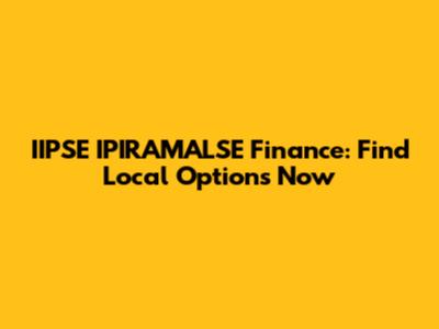 IIPSE IPIRAMALSE Finance: Find Local Options Now