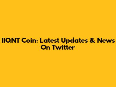 IIQNT Coin: Latest Updates & News On Twitter