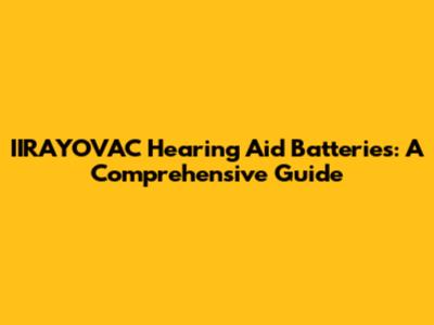 IIRAYOVAC Hearing Aid Batteries: A Comprehensive Guide