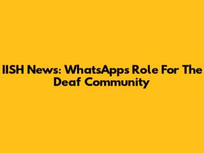 IISH News: WhatsApp's Role For The Deaf Community
