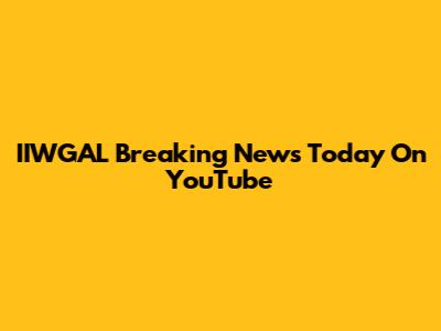 IIWGAL Breaking News Today On YouTube
