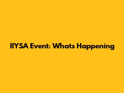 IIYSA Event: What's Happening