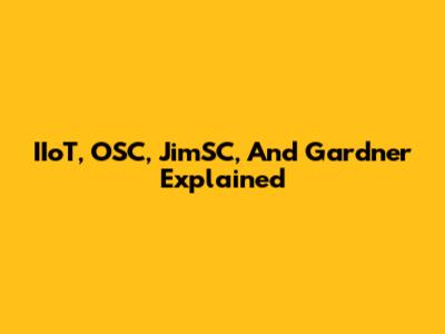IIoT, OSC, JimSC, And Gardner Explained