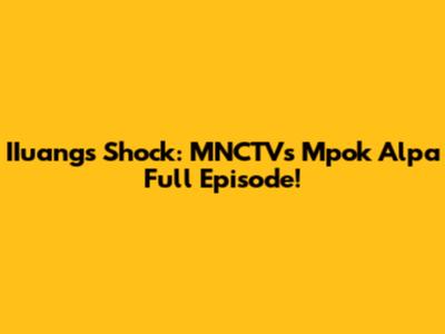 IIuang's Shock: MNCTV's Mpok Alpa Full Episode!