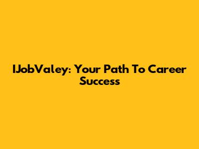 IJobValey: Your Path To Career Success