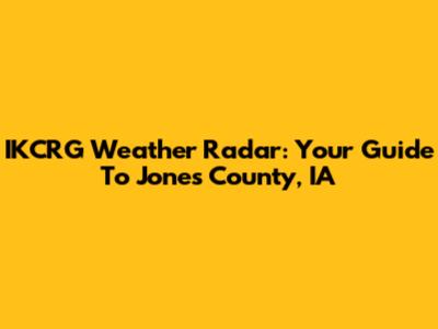 IKCRG Weather Radar: Your Guide To Jones County, IA