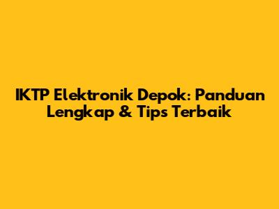 IKTP Elektronik Depok: Panduan Lengkap & Tips Terbaik