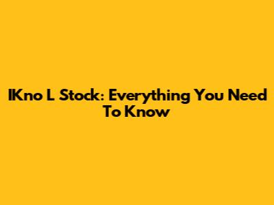 IKno L Stock: Everything You Need To Know