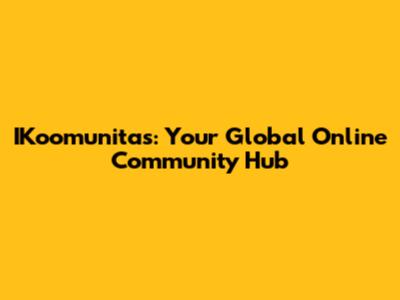 IKoomunitas: Your Global Online Community Hub