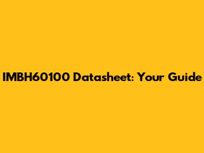 IMBH60100 Datasheet: Your Guide