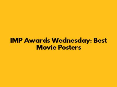 IMP Awards Wednesday: Best Movie Posters
