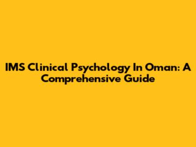 IMS Clinical Psychology In Oman: A Comprehensive Guide