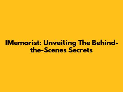 IMemorist: Unveiling The Behind-the-Scenes Secrets