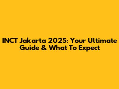 INCT Jakarta 2025: Your Ultimate Guide & What To Expect