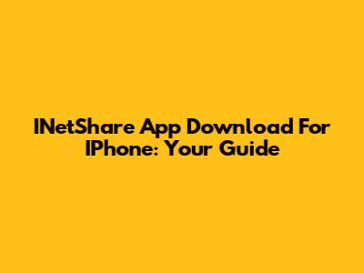INetShare App Download For IPhone: Your Guide