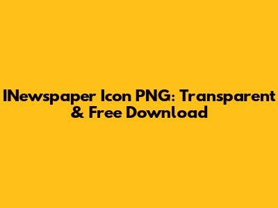 INewspaper Icon PNG: Transparent & Free Download
