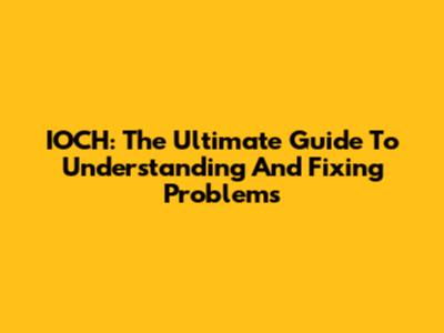 IOCH: The Ultimate Guide To Understanding And Fixing Problems