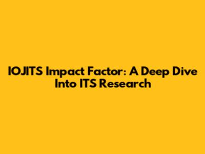 IOJITS Impact Factor: A Deep Dive Into ITS Research