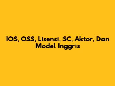 IOS, OSS, Lisensi, SC, Aktor, Dan Model Inggris