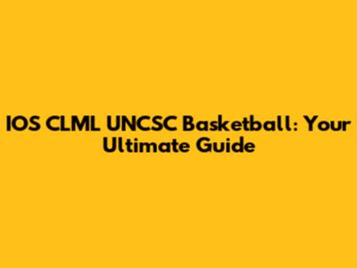 IOS CLML UNCSC Basketball: Your Ultimate Guide