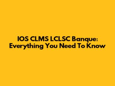 IOS CLMS LCLSC Banque: Everything You Need To Know