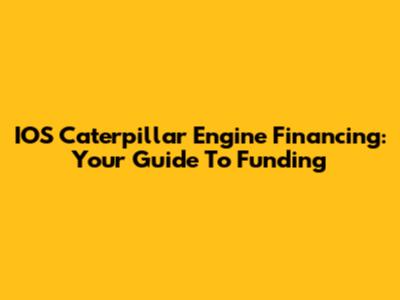 IOS Caterpillar Engine Financing: Your Guide To Funding
