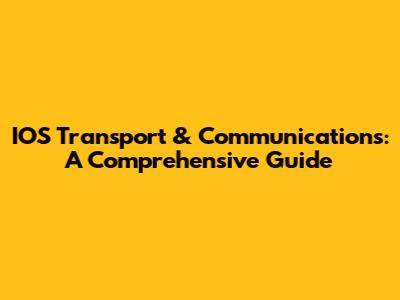 IOS Transport & Communications: A Comprehensive Guide