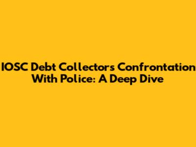 IOSC Debt Collectors' Confrontation With Police: A Deep Dive