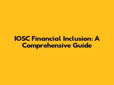 IOSC Financial Inclusion: A Comprehensive Guide
