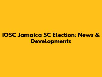 IOSC Jamaica SC Election: News & Developments