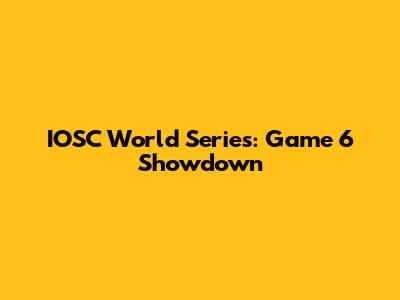 IOSC World Series: Game 6 Showdown