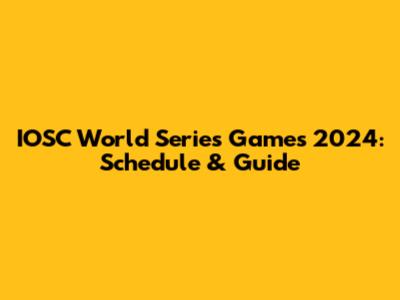 IOSC World Series Games 2024: Schedule & Guide