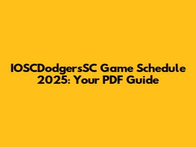 IOSCDodgersSC Game Schedule 2025: Your PDF Guide