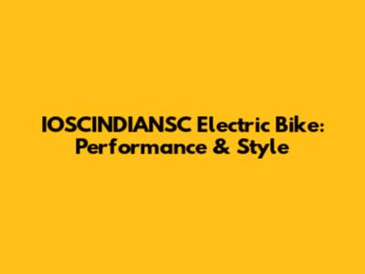 IOSCINDIANSC Electric Bike: Performance & Style