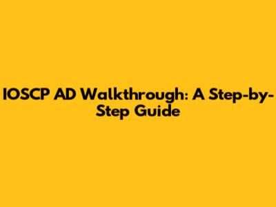 IOSCP AD Walkthrough: A Step-by-Step Guide