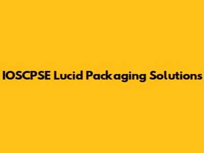 IOSCPSE Lucid Packaging Solutions