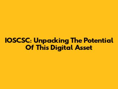 IOSCSC: Unpacking The Potential Of This Digital Asset
