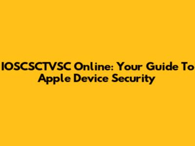IOSCSCTVSC Online: Your Guide To Apple Device Security
