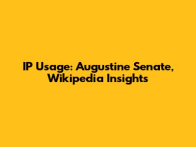 IP Usage: Augustine Senate, Wikipedia Insights
