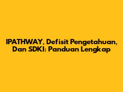 IPATHWAY, Defisit Pengetahuan, Dan SDKI: Panduan Lengkap