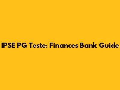 IPSE PG Teste: Finances Bank Guide