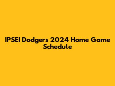 IPSEI Dodgers 2024 Home Game Schedule